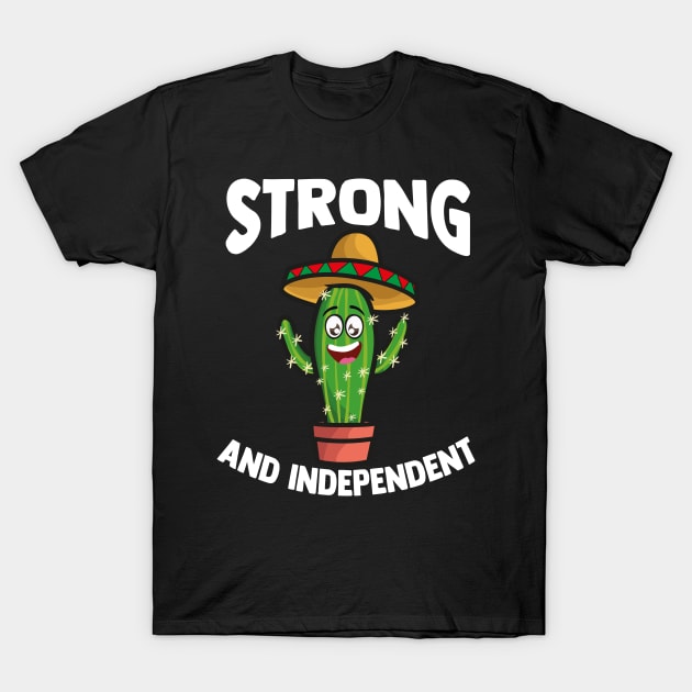 Strong and Independent | Cacti Succulent Gift Funny Cactus T-Shirt by Proficient Tees